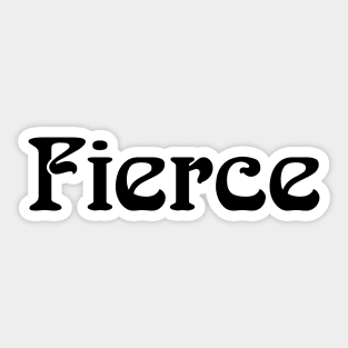 Fierce Sticker